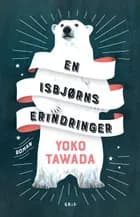 En isbjørns erindringer af Yoko Tawada