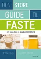 Den store guide til faste af Jason Fung og Jimmy Moore
