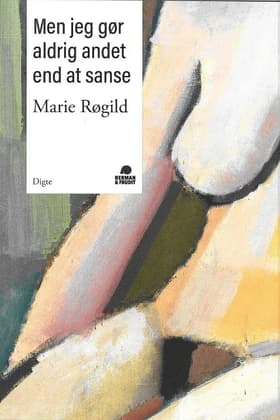 Men jeg gør aldrig andet end at sanse af Marie Røgild