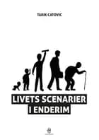 Livets Scenarier i Enderim af Tarik Catovic