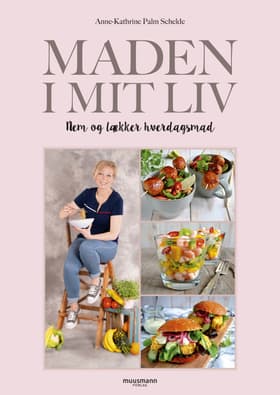 Maden i mit liv af Anne-Kathrine Schelde