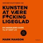 Kunsten at være fucking ligeglad af Mark Manson