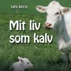 Mit liv som kalv af Søs Beck