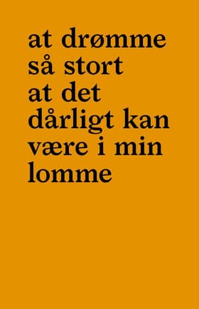 at drømme så stort at det dårligt kan være i min lomme af Flemming Hansen