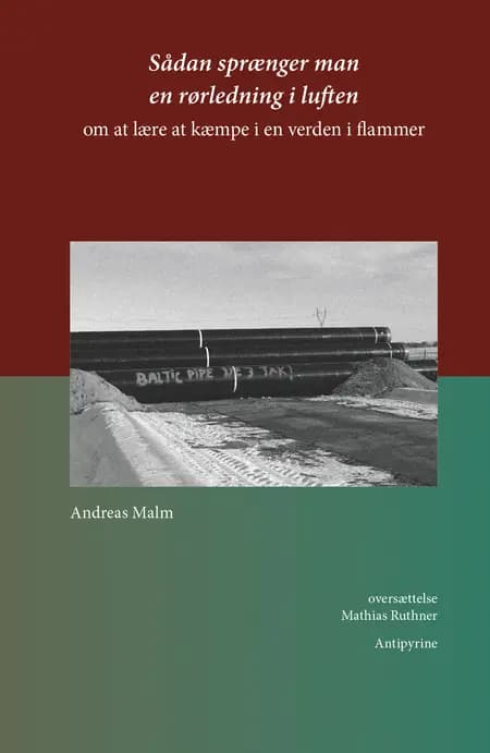 Sådan sprænger man en rørledning i luften af Andreas Malm