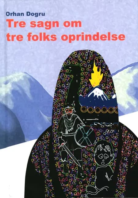 Tre sagn om tre folks oprindelse af Orhan Dogru
