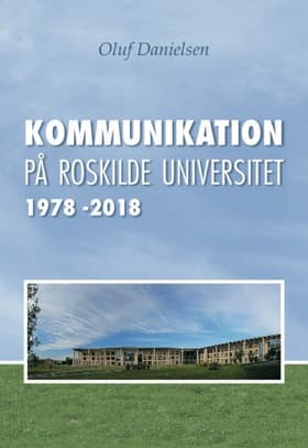 Kommunikation på Roskilde Universitet 1978-2018 af Oluf Danielsen