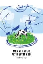 Men vi har jo altid spist kød! af Niels Kristian Kragh