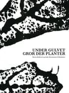 Under gulvet gror der planter af Maria Molbech og Sofie Hermansen Eriksdatter