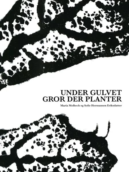 Under gulvet gror der planter af Maria Molbech