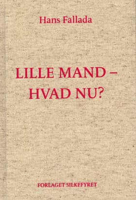 Lille mand, hvad nu? af Hans Fallada