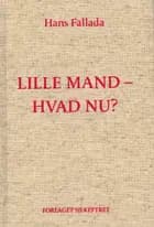 Lille mand, hvad nu? af Hans Fallada