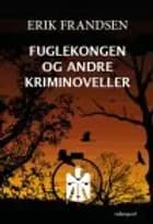 FUGLEKONGEN OG ANDRE KRIMINOVELLER