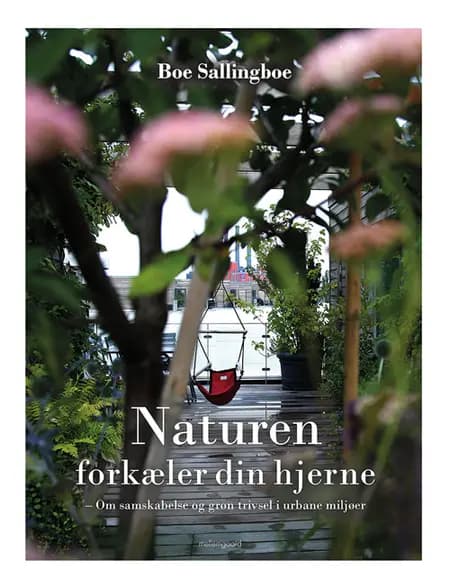 Naturen forkæler din hjerne af Boe Sallingboe