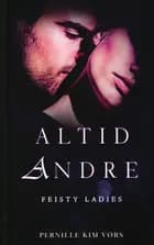 Altid andre - Feisty Ladies 6 af Pernille Kim Vørs