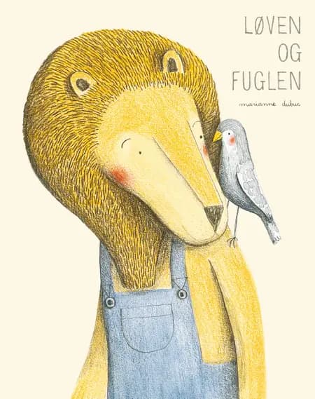 Løven og fuglen af Marianne Dubuc