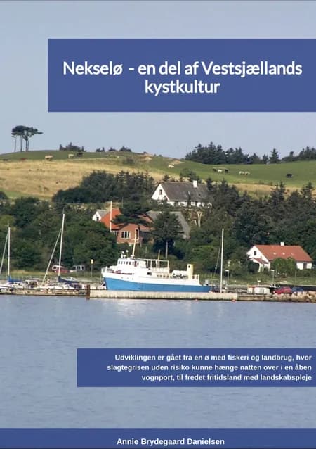 Nekselø - en del af Vestsjællands kystkultur 2. udg. af Annie Brydegaard Danielsen