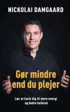 Gør mindre end du plejer af Nickolai Damgaard