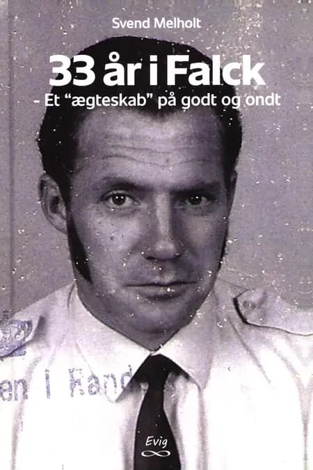 33 År i Falck - Et ''ægteskab'' på godt og ondt af Svend Melholt