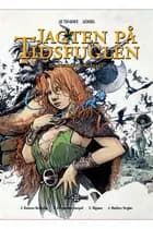 Jagten på tidsfuglen: Den samlede udgave af Serge Le Tendre og Régis Loisel