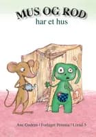 Mus og Rod har et hus af Ane Gudrun