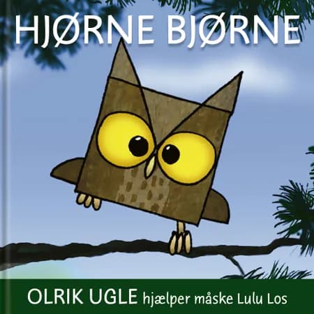 Hjørnebjørne; Olrik Ugle hjælper måske Lulu Los 