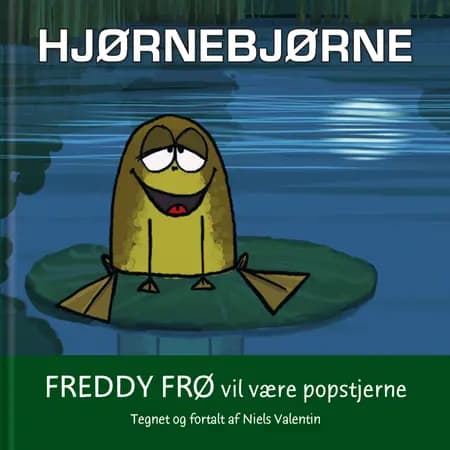 Hjørnebjørne; Freddy Frø vil være popstjerne 