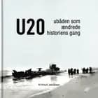 U 20 - Ubåden som ændrede historiens gang