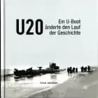 U 20 - Ein U-boot änderte den Lauf der Geschichte 