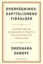 Overvågningskapitalismens tidsalder af Shoshana Zuboff