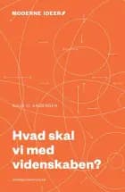 Hvad skal vi med videnskaben? af Anja C. Andersen