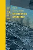 Retsteknisk arkitektur af Eyal Weizman