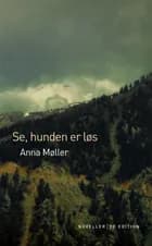 Se, hunden er løs af Anna Møller