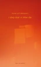 i dag skal vi ikke dø af Louise Juhl Dalsgaard