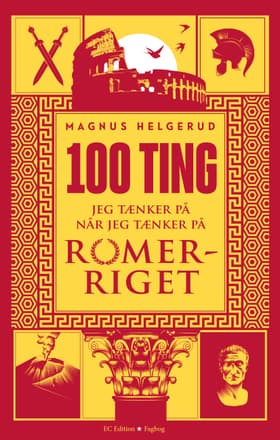 100 ting jeg tænker på når jeg tænker på Romerriget af Magnus Helgerud