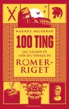 100 ting jeg tænker på når jeg tænker på Romerriget