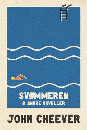 Svømmeren & andre noveller af John Cheever