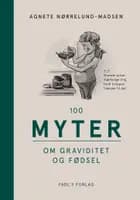 100 myter om graviditet og fødsel af Agnete Nørrelund-Madsen