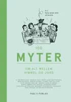 100 myter om alt mellem himmel og jord af Kim Bartholdy, Bente Klarlund Pedersen og Andreas Hoff