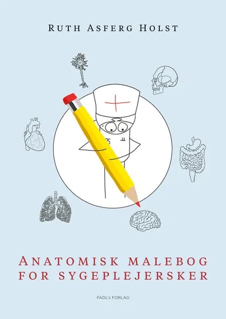 Anatomisk malebog for sygeplejersker af Ruth Asferg Holst