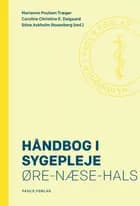 Håndbog i sygepleje: Øre-næse-hals af Marianne Poulsen Træger og Caroline Christine E. Dalgaard og Stine Askholm Rosenberg