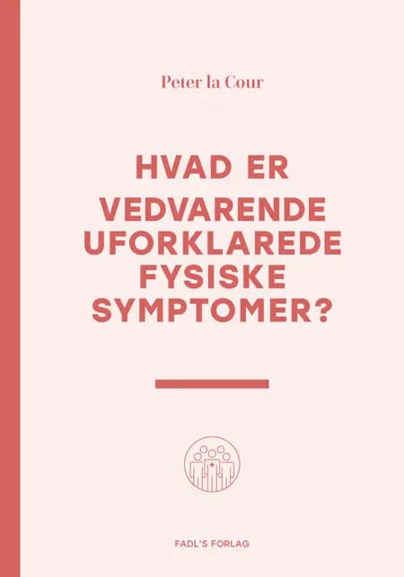 Hvad er vedvarende uforklarede fysiske symptomer? af Peter la Cour