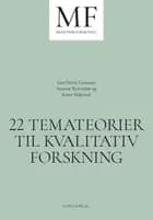 22 temateorier til kvalitativ forskning af Ann Dorrit Guassora og Susanne Reventlow og Kirsti Malterud