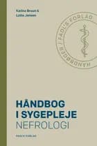 Håndbog i sygepleje: Nefrologi af Karina Bruun og Lotte Jensen