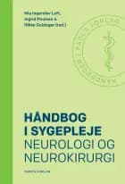 Håndbog i sygepleje: Neurologi og neurokirurgi af Mia Ingerslev Loft, Ingrid Poulsen og Rikke Guldager (red.)