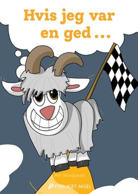 Hvis jeg var en ged.... af Rie Skovgaard