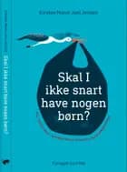 Skal I ikke snart have nogen børn?