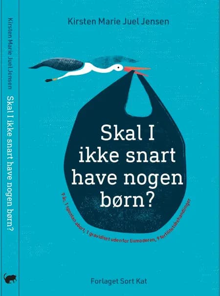 Skal I ikke snart have nogen børn? af Kirsten Marie Juel Jensen