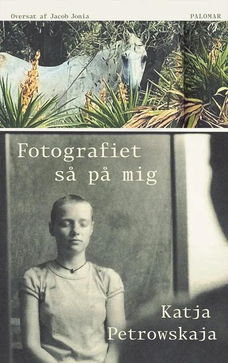 Fotografiet så på mig af Katja Petrowskaja