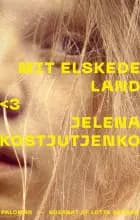 Mit elskede land af Jelena Kostjutjenko